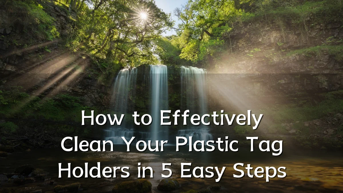 How to Effectively Clean Your Plastic Tag Holders in 5 Easy Steps
