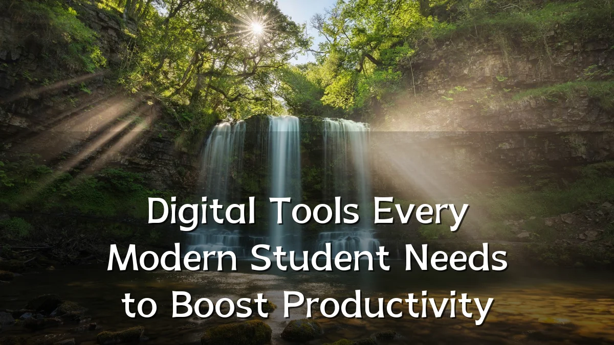 Digital Tools Every Modern Student Needs to Boost Productivity