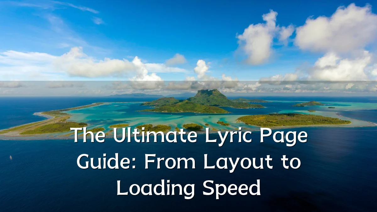 The Ultimate Lyric Page Guide: From Layout to Loading Speed