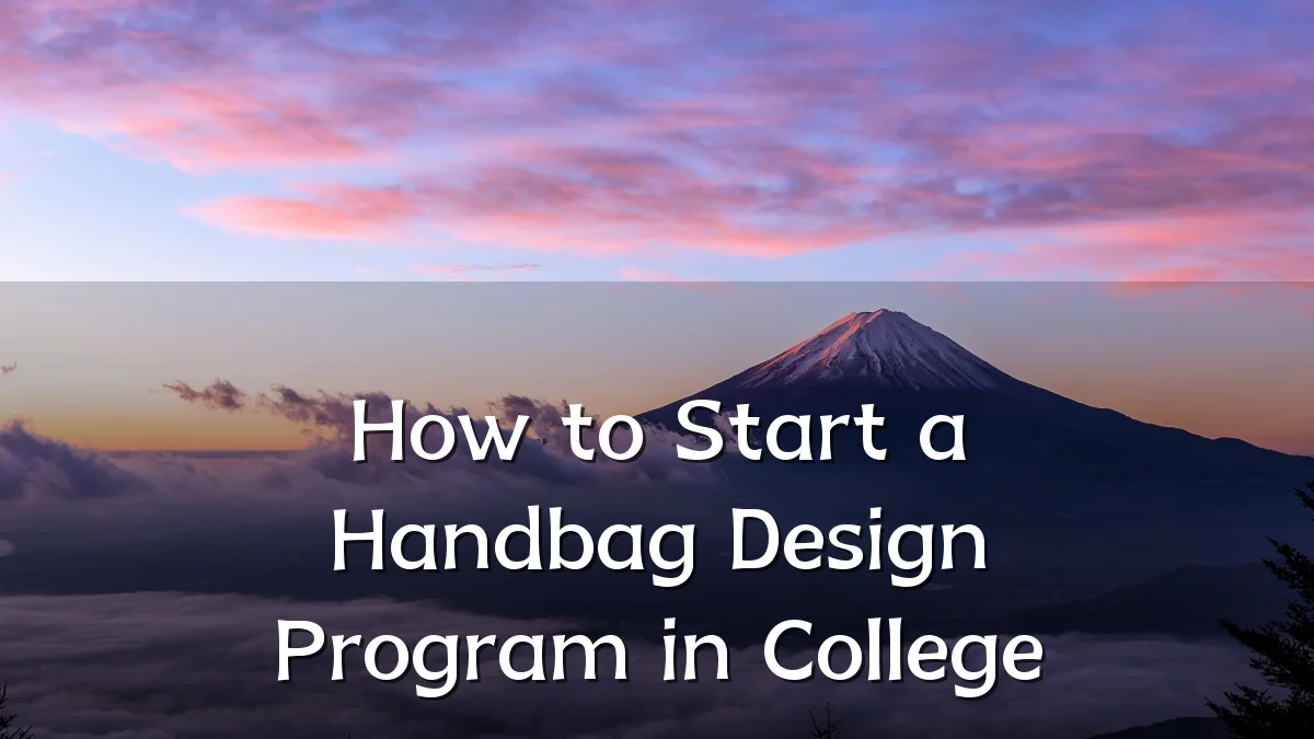 How to Start a Handbag Design Program in College