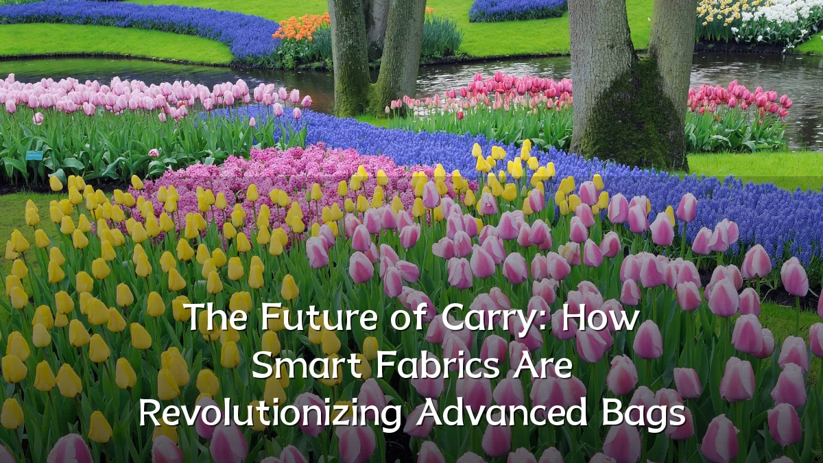 The Future of Carry: How Smart Fabrics Are Revolutionizing Advanced Bags