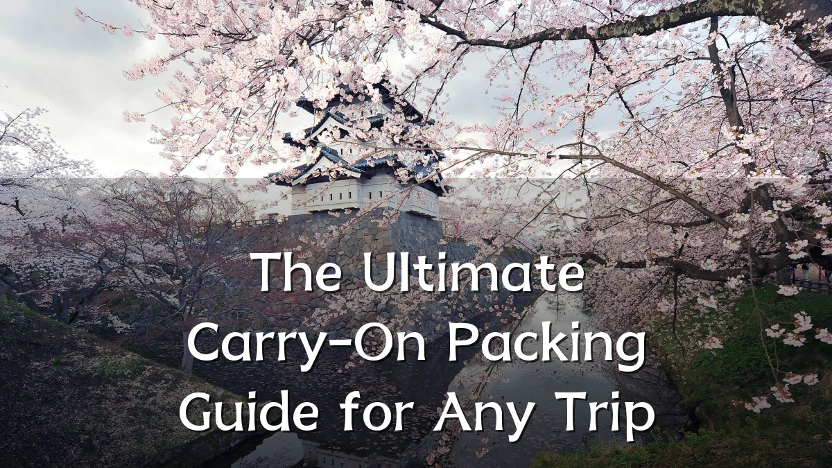 The Ultimate Carry-On Packing Guide for Any Trip