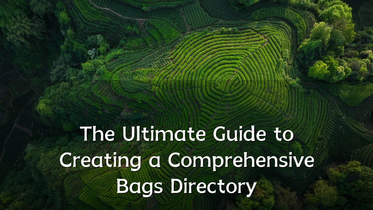 The Ultimate Guide to Creating a Comprehensive Bags Directory