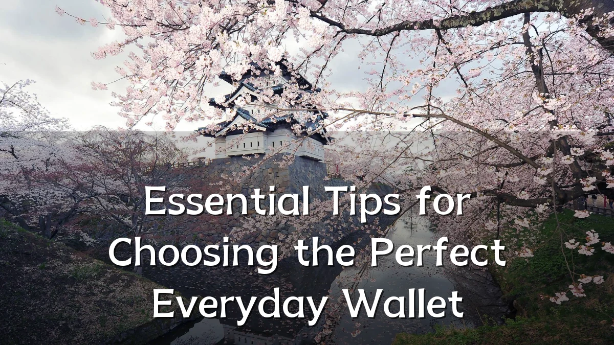 Essential Tips for Choosing the Perfect Everyday Wallet