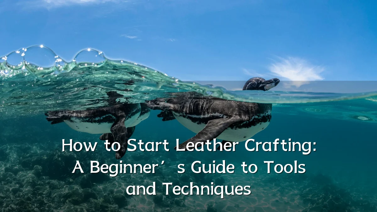 How to Start Leather Crafting: A Beginner’s Guide to Tools and Techniques