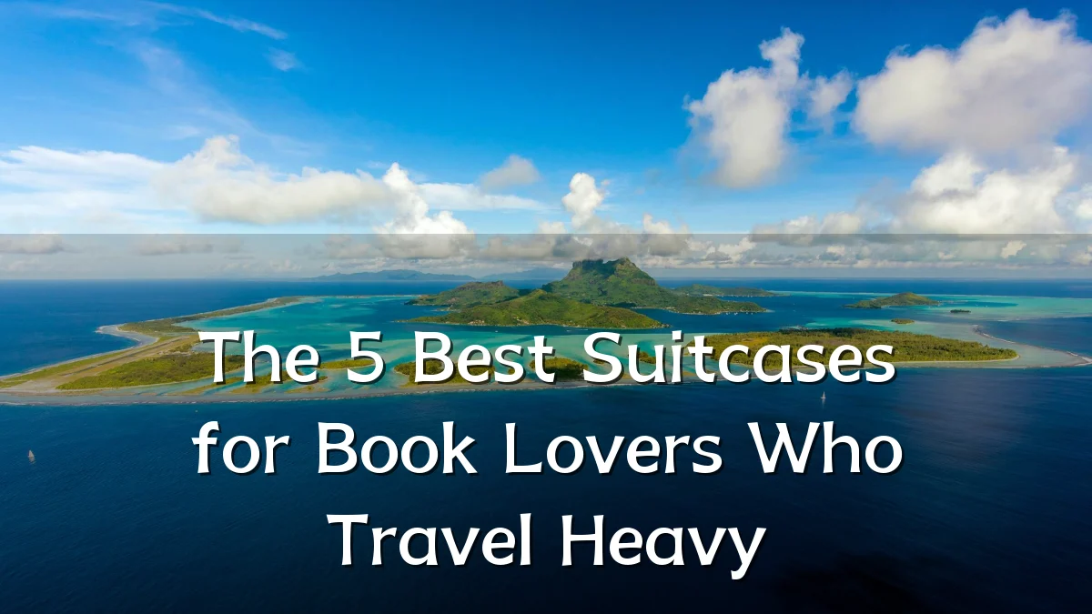 The 5 Best Suitcases for Book Lovers Who Travel Heavy