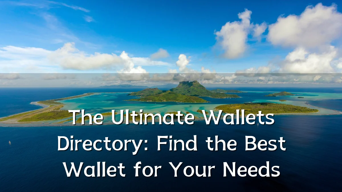The Ultimate Wallets Directory: Find the Best Wallet for Your Needs
